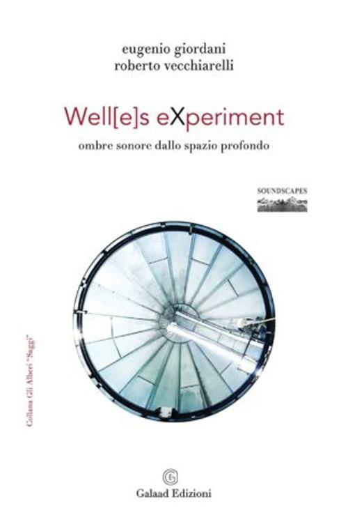 Well[e]s eXperiment. Ombre sonore dallo spazio profondo - Eugenio Giordani,Roberto Vecchiarelli - copertina