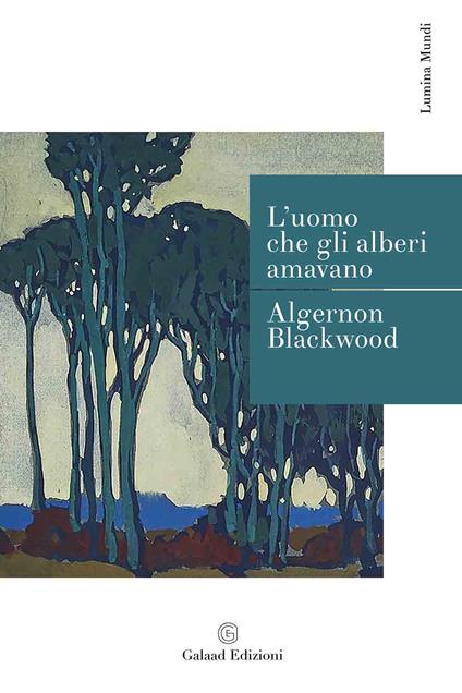 L' uomo che gli alberi amavano - Algernon Blackwood - copertina