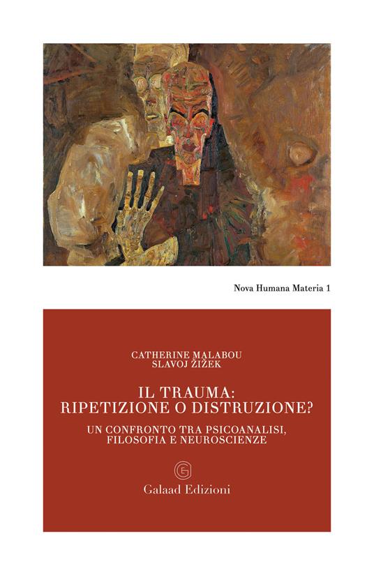 Il trauma: ripetizione o distruzione? Un confronto tra psicoanalisi, filosofia e neuroscienze - Catherine Malabou,Slavoj Zizek - copertina