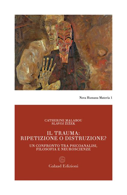 Il trauma: ripetizione o distruzione? Un confronto tra psicoanalisi, filosofia e neuroscienze - Catherine Malabou,Slavoj Zizek - copertina