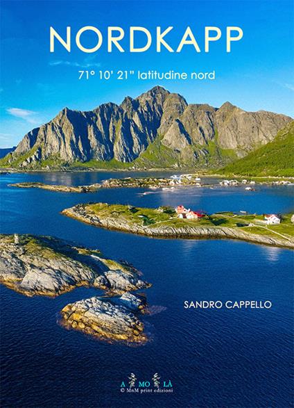 Nordkapp. 71° 10' 21" latitudine nord - Sandro Cappello - copertina