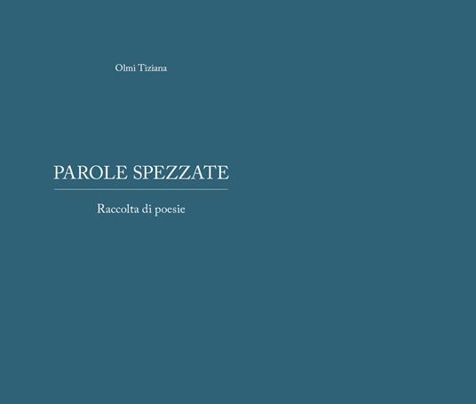 Parole spezzate - Tiziana Olmi - copertina