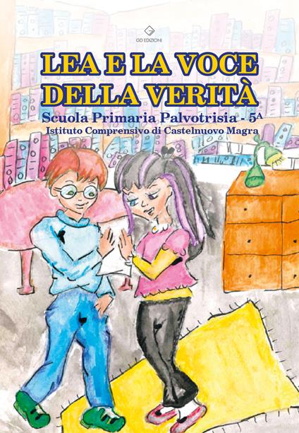 Lea e la voce della verità. Scuola Primaria Palvotrisia. Classe 5 ? - copertina