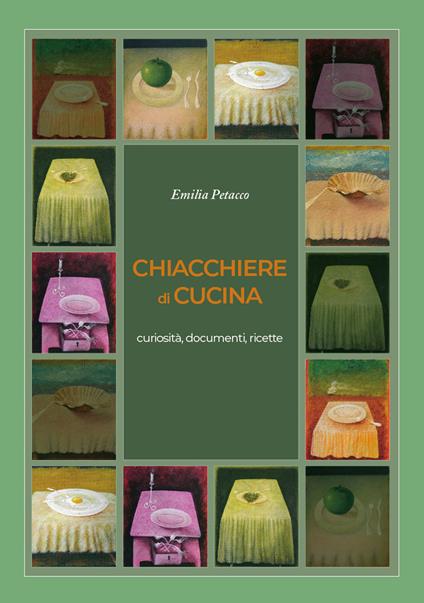 Chiacchiere di cucina. Curiosità, documenti, ricette - Emilia Petacco - copertina