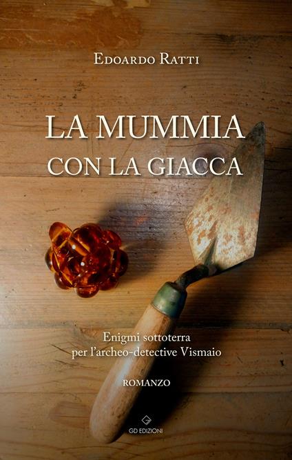 La mummia con la giacca. Enigmi sottoterra per l'archeo-detective Vismaio - Edoardo Ratti - copertina