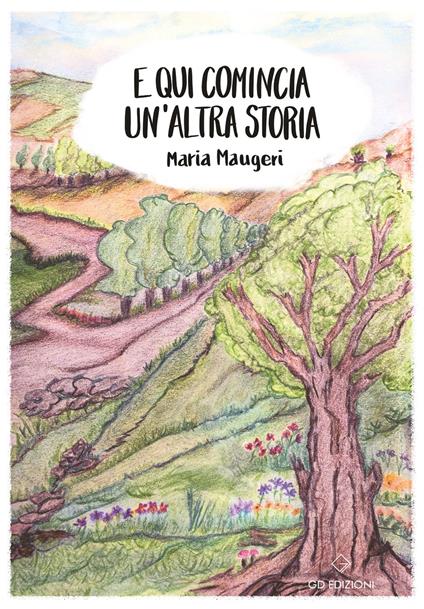 E qui comincia un'altra storia - Maria Maugeri - copertina