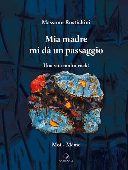 Mia madre mi dà un passaggio. Una vita molto rock! - Massimo Rustichini - copertina