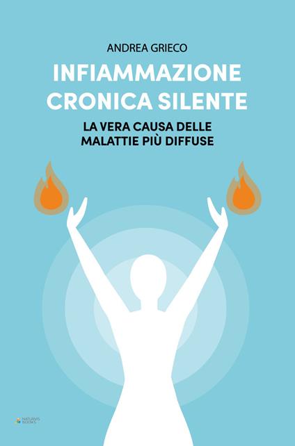 Infiammazione cronica silente. La vera causa delle malattie più diffuse - Andrea Grieco - ebook