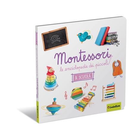 La scuola. Montessori. Le enciclopedie dei piccoli. Ediz. illustrata - copertina