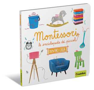 Dentro casa. Montessori. Le enciclopedie dei piccoli