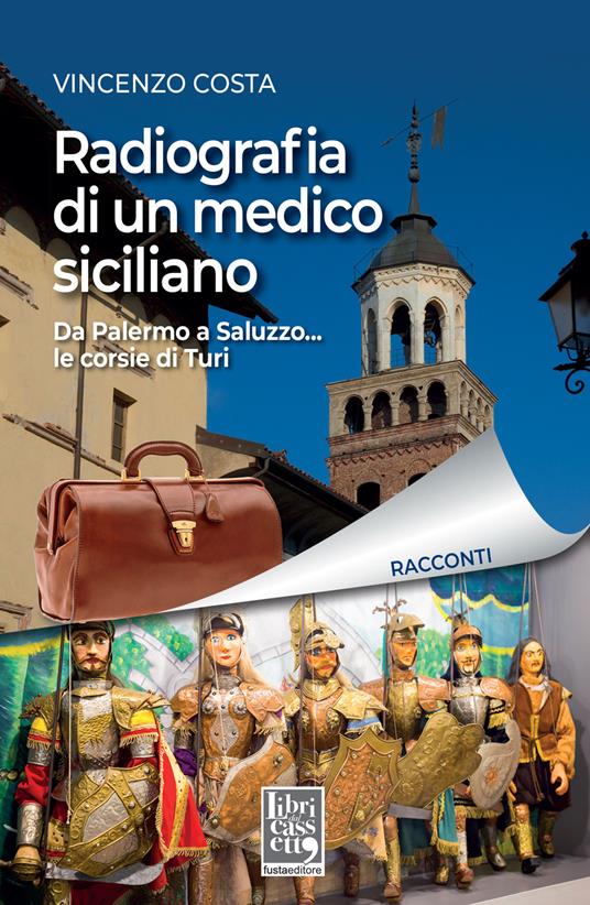Radiografia di un medico siciliano. Da Palermo a Saluzzo... le corsie di Turi - Vincenzo Costa - copertina