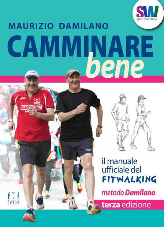 Camminare bene. Manuale del fitwalking - Maurizio Damilano - copertina