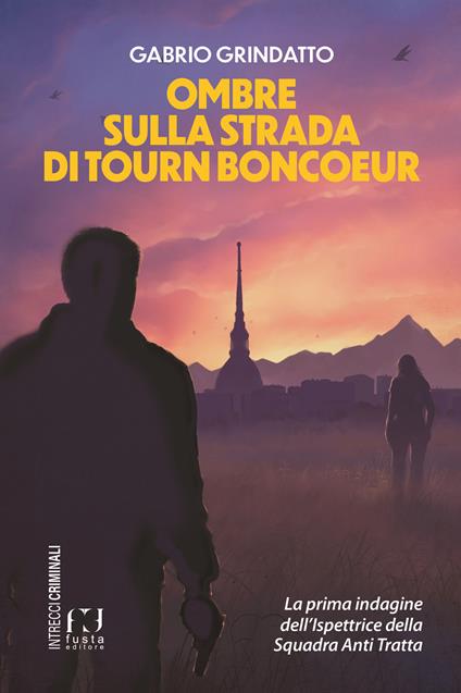 Ombre sulla strada di Tourn Boncoeur. La prima indagine dell'ispettrice della squadra anti tratta - Gabrio Grindatto - copertina