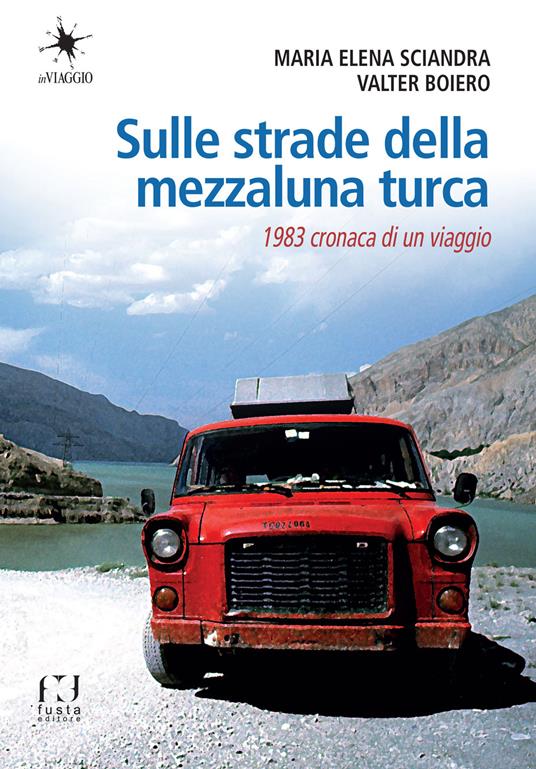 Sulle strade della mezzaluna turca - Maria Elena Sciandra,Valter Boiero - copertina