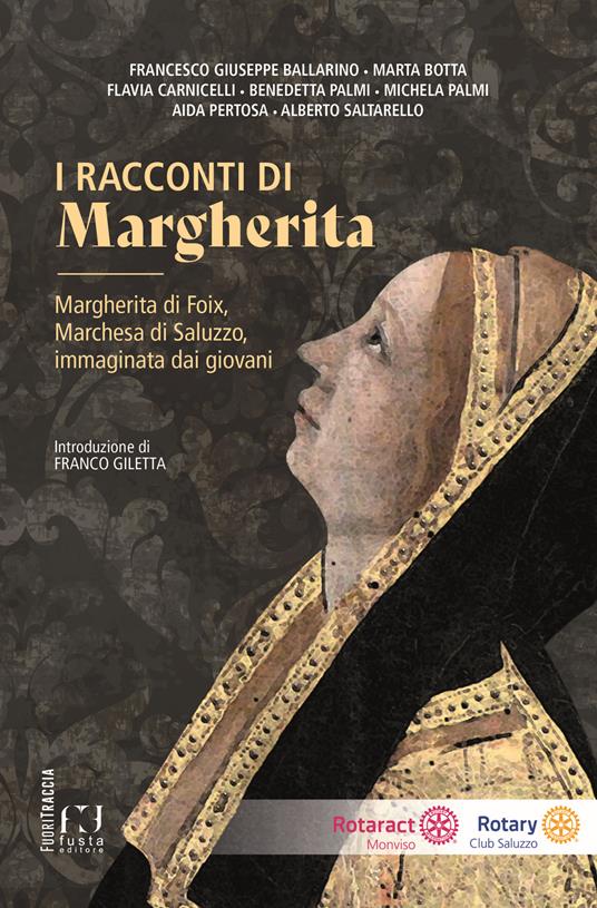 I racconti di Margherita. Margherita di Foix, Marchesa di Saluzzo, immaginata dai giovani - copertina