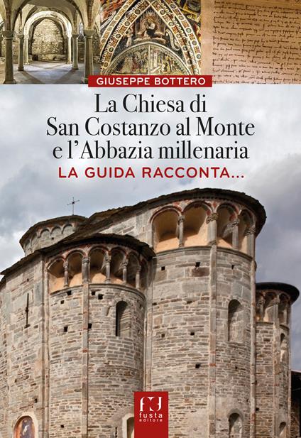 La chiesa di San Costanzo al Monte e l'Abbazia millenaria. La guida racconta... - Giuseppe Bottero - copertina