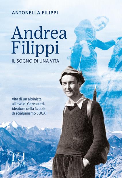 Andrea Filippi. Il sogno di una vita - Antonella Filippi - copertina