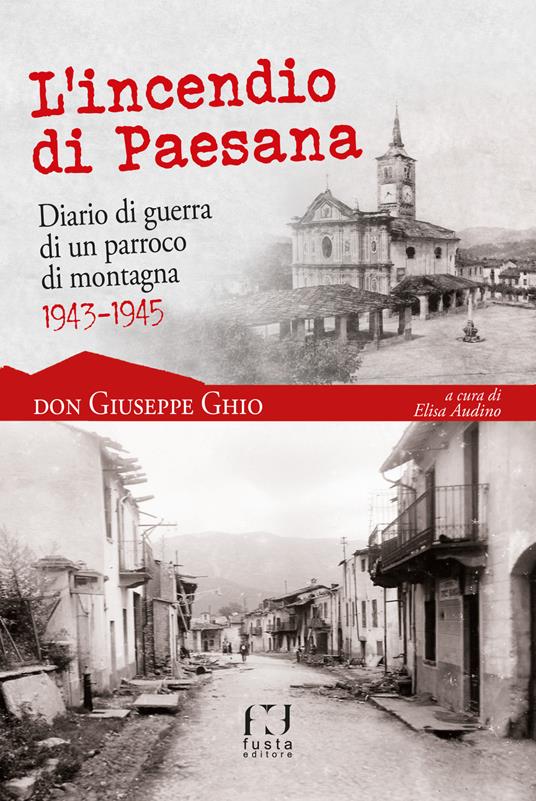 L'incendio di Paesana. Diario di guerra di un parroco di montagna 1943-1945 - Giuseppe Ghio - copertina
