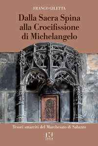 Dalla Sacra Spina alla Crocifissione di Michelangelo. Tesori smarriti del Marchesato di Saluzzo