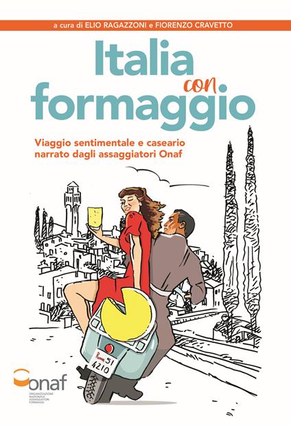 Italia con formaggio. Viaggio sentimentale e caseario narrato dagli assaggiatori Onaf - copertina
