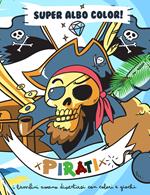 Super albo color. Pirati. Ediz. illustrata