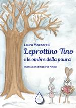 Leprottino Tino e le ombre della paura. Ediz. illustrata