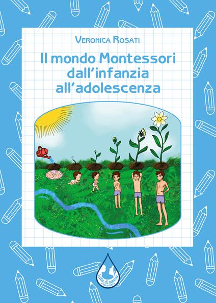 Il mondo Montessori dall'infanzia all'adolescenza - Veronica Rosati - copertina