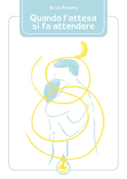 Quando l'attesa si fa attendere - Silvia Ferrero - copertina