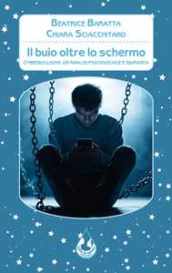 Il buio oltre lo schermo. Cyberbullismo. Un'analisi psicosociale e giuridica