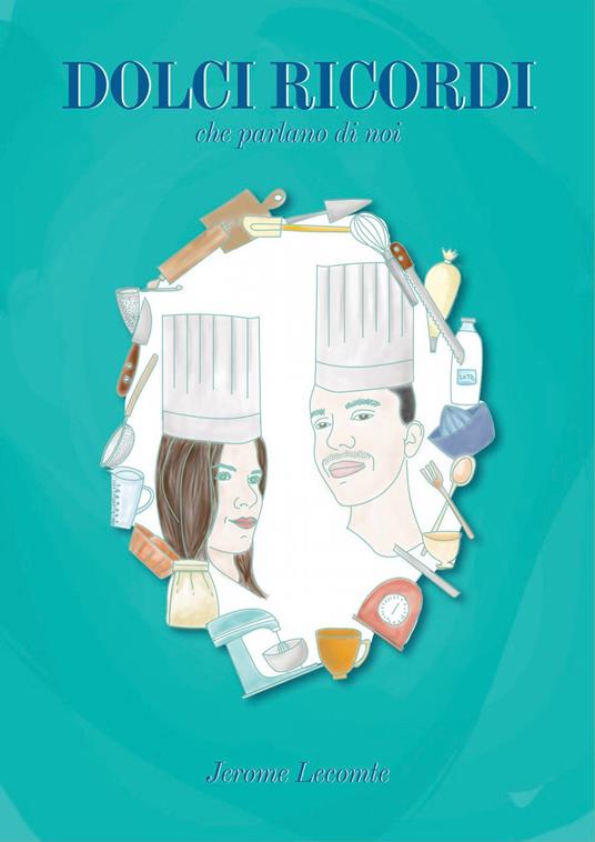 Dolci ricordi. Che parlano di noi - Jérôme Lecomte - copertina