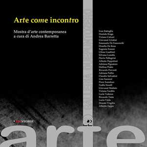 Arte come incontro. Catalogo della mostra (Bergamo). Ediz. illustrata