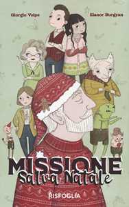 Missione salva Natale. Ediz. illustrata. Con Contenuto digitale per download e accesso online
