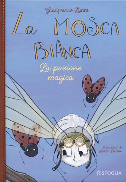 La pozione magica. La mosca bianca. Ediz. illustrata. Vol. 2 - Gianfranco Lizza - copertina