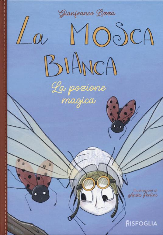 La pozione magica. La mosca bianca. Ediz. illustrata. Vol. 2 - Gianfranco Lizza - copertina