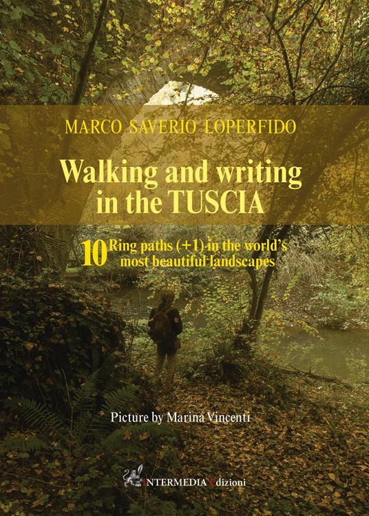 Walking and writing in the Tuscia. 10 ring paths (+1) in the world's most beautiful landscapes - Marco Saverio Loperfido - copertina