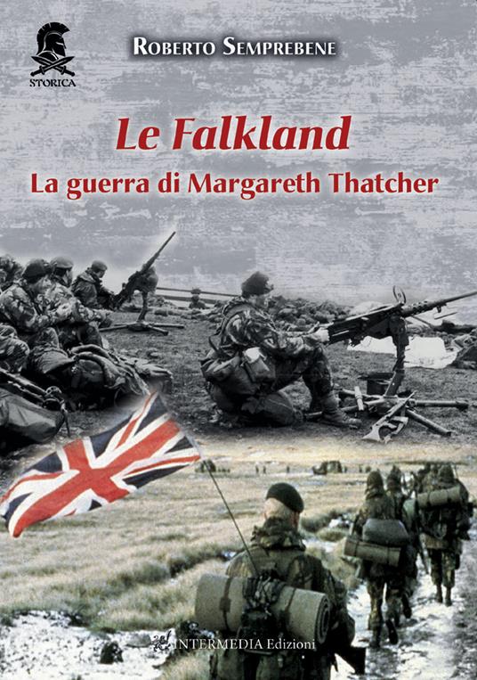 Le Falkland. La guerra di Margareth Thatcher. Nuova ediz. - Roberto Semprebene - copertina