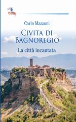 Civita di Bagnoregio. La città incantata