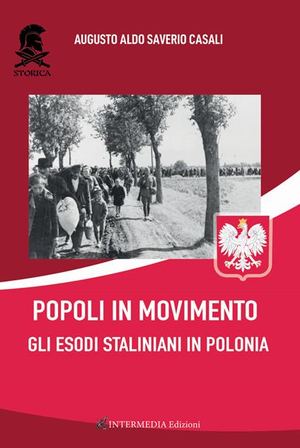 Popoli in movimento. Gli esodi staliniani in Polonia - Augusto Aldo Saverio Casali - copertina