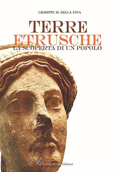 Terre etrusche. La scoperta di un popolo - Giuseppe M. Della Fina - copertina