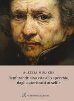 Rembrandt: una vita allo specchio, dagli autoritratti ai selfie