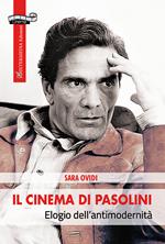 Il cinema di Pasolini. Elogio dell'antimodernità