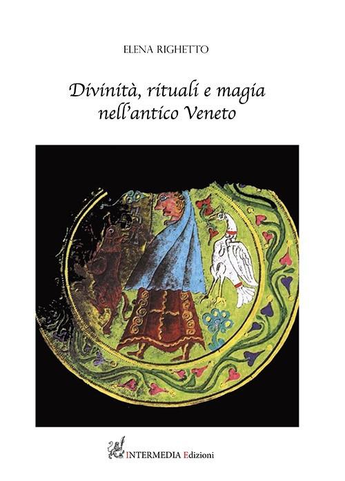 Divinità, rituali e magia nell'antico Veneto - Elena Righetto - copertina