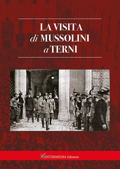 La visita di Mussolini a Terni - copertina