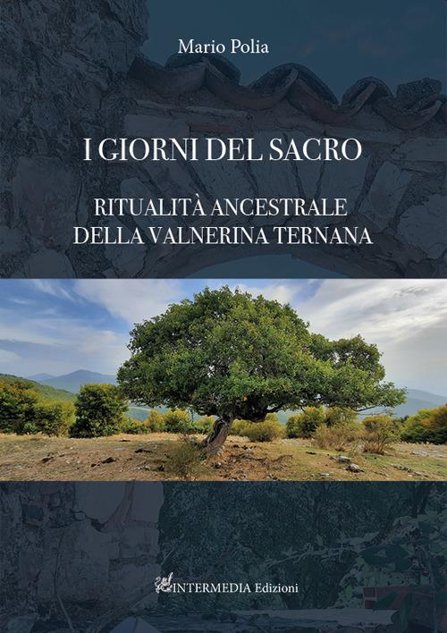 I giorni del sacro. Ritualità ancestrale della Valnerina ternana - Mario Polia - copertina