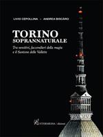 Torino soprannaturale. Tra sensitivi, faccendieri della magia e il Santone delle Vallette