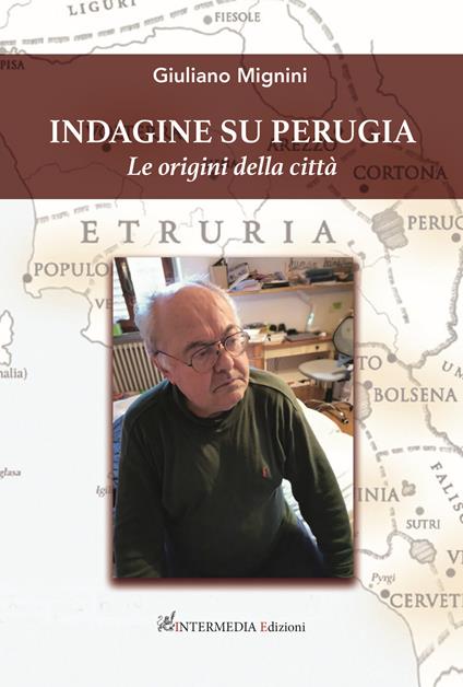 Indagine su Perugia. Le origini della città - Giuliano Mignini - copertina