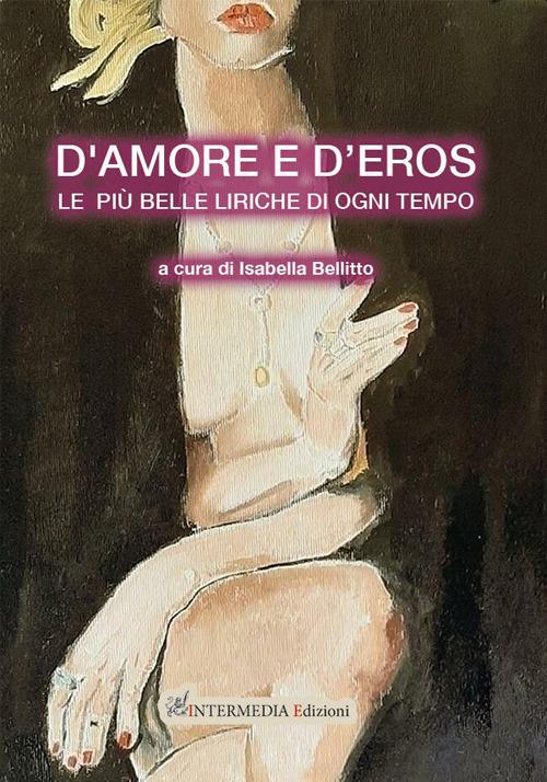 D'amore e d'eros... Le più belle liriche di ogni tempo - Isabella Bellitto - copertina