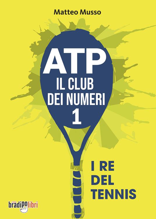 ATP il club dei numeri 1. I re del tennis - Matteo Musso - copertina