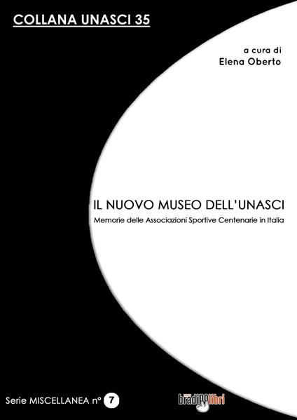 Il nuovo museo dell'Unasci. Memorie delle Associazioni Sportive Centenarie in Italia - copertina