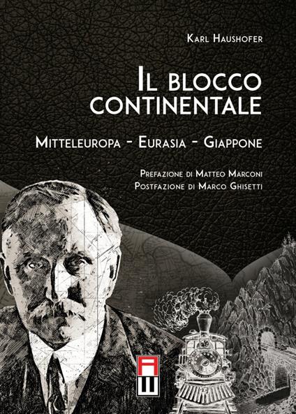 Il blocco continentale. Europa centrale-Eurasia-Giappone - Karl Haushofer - copertina